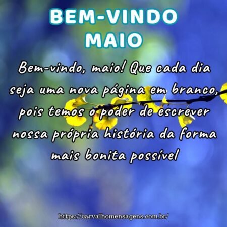 Bem-vindo, maio! Que cada dia seja uma nova página em branco, pois temos o poder de escrever nossa própria história da forma mais bonita possível. Bem-vindo, maio! Que cada dia seja uma nova página em branco, pois temos o poder de escrever nossa própria história da forma mais bonita possível.