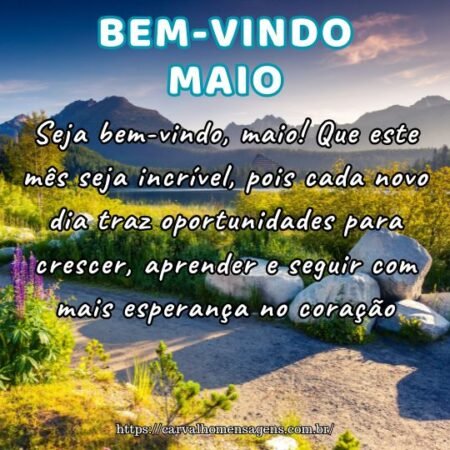 Seja bem-vindo, maio! Que este mês seja incrível, pois cada novo dia traz oportunidades para crescer, aprender e seguir com mais esperança no coração. Seja bem-vindo, maio! Que este mês seja incrível, pois cada novo dia traz oportunidades para crescer, aprender e seguir com mais esperança no coração.