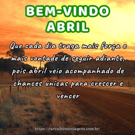 Que cada dia traga mais força e mais vontade de seguir adiante, pois abril veio acompanhado de chances únicas para crescer e vencer. Que cada dia traga mais força e mais vontade de seguir adiante, pois abril veio acompanhado de chances únicas para crescer e vencer.