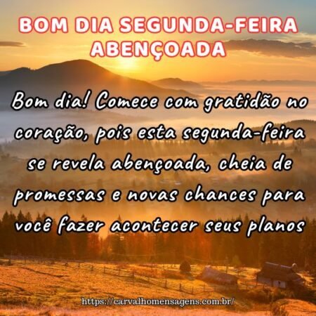 Bom dia! Comece com gratidão no coração, pois esta segunda-feira se revela abençoada, cheia de promessas e novas chances para você fazer acontecer seus planos. Bom dia! Comece com gratidão no coração, pois esta segunda-feira se revela abençoada, cheia de promessas e novas chances para você fazer acontecer seus planos.