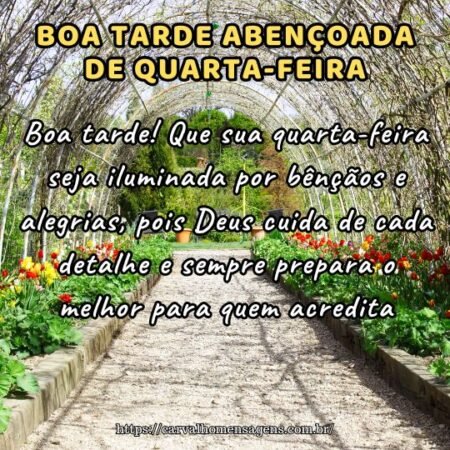 Boa tarde! Que sua quarta-feira seja iluminada por bênçãos e alegrias, pois Deus cuida de cada detalhe e sempre prepara o melhor para quem acredita. Boa tarde! Que sua quarta-feira seja iluminada por bênçãos e alegrias, pois Deus cuida de cada detalhe e sempre prepara o melhor para quem acredita.
