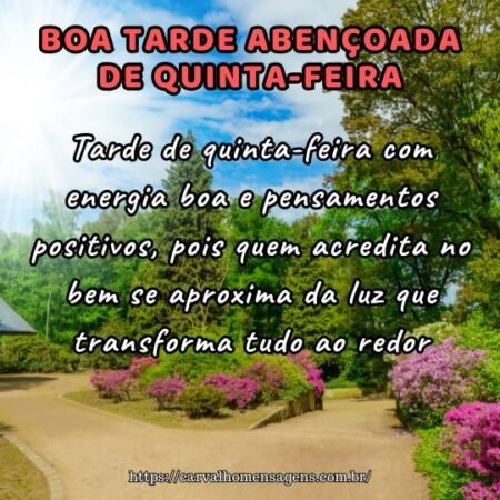 Tarde de quinta-feira com energia boa e pensamentos positivos, pois quem acredita no bem se aproxima da luz que transforma tudo ao redor. Tarde de quinta-feira com energia boa e pensamentos positivos, pois quem acredita no bem se aproxima da luz que transforma tudo ao redor.
