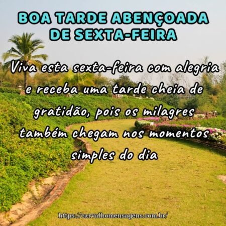 Viva esta sexta-feira com alegria e receba uma tarde cheia de gratidão, pois os milagres também chegam nos momentos simples do dia. Viva esta sexta-feira com alegria e receba uma tarde cheia de gratidão, pois os milagres também chegam nos momentos simples do dia.