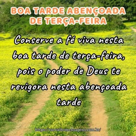 Conserve a fé viva nesta boa tarde de terça-feira, pois o poder de Deus te revigora nesta abençoada tarde. Conserve a fé viva nesta boa tarde de terça-feira, pois o poder de Deus te revigora nesta abençoada tarde.