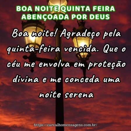 Boa noite! Agradeço pela quinta-feira vencida. Que o céu me envolva em proteção divina e me conceda uma noite serena. Boa noite! Agradeço pela quinta-feira vencida. Que o céu me envolva em proteção divina e me conceda uma noite serena.