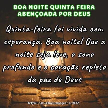 Quinta-feira foi vivida com esperança. Boa noite! Que a noite seja leve, o sono profundo e o coração repleto da paz de Deus. Quinta-feira foi vivida com esperança. Boa noite! Que a noite seja leve, o sono profundo e o coração repleto da paz de Deus.