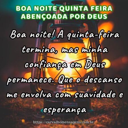 Boa noite! A quinta-feira termina, mas minha confiança em Deus permanece. Que o descanso me envolva com suavidade e esperança. Boa noite! A quinta-feira termina, mas minha confiança em Deus permanece. Que o descanso me envolva com suavidade e esperança.