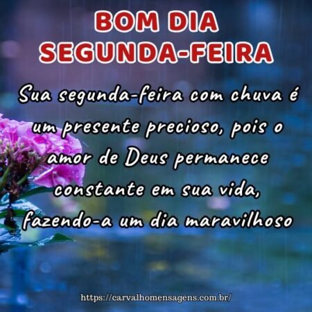 Sua segunda-feira com chuva é um presente precioso, pois o amor de Deus permanece constante em sua vida, fazendo-a um dia maravilhoso. Sua segunda-feira com chuva é um presente precioso, pois o amor de Deus permanece constante em sua vida, fazendo-a um dia maravilhoso.