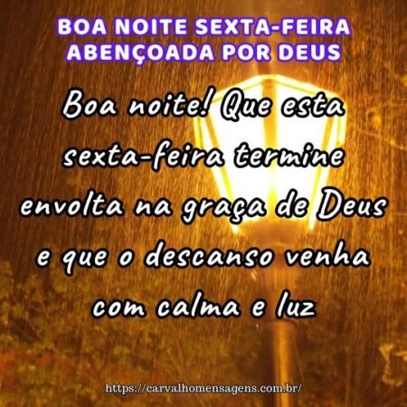 Boa noite! Que esta sexta-feira termine envolta na graça de Deus e que o descanso venha com calma e luz. Boa noite! Que esta sexta-feira termine envolta na graça de Deus e que o descanso venha com calma e luz.