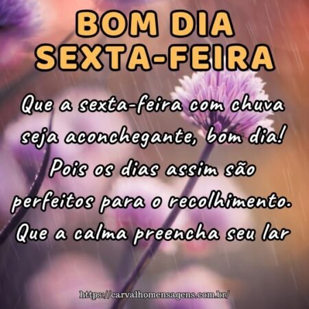 Que a sexta-feira com chuva seja aconchegante, bom dia! Pois os dias assim são perfeitos para o recolhimento. Que a calma preencha seu lar. Que a sexta-feira com chuva seja aconchegante, bom dia! Pois os dias assim são perfeitos para o recolhimento. Que a calma preencha seu lar.
