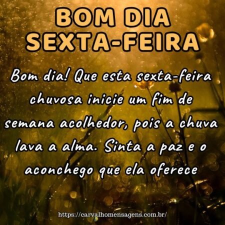 Bom dia! Que esta sexta-feira chuvosa inicie um fim de semana acolhedor, pois a chuva lava a alma. Sinta a paz e o aconchego que ela oferece. Bom dia! Que esta sexta-feira chuvosa inicie um fim de semana acolhedor, pois a chuva lava a alma. Sinta a paz e o aconchego que ela oferece.