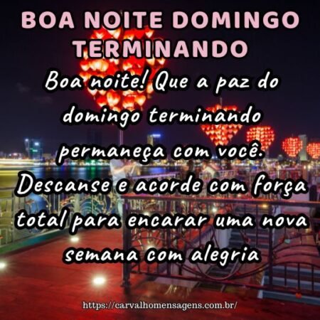 Boa noite! Que a paz do domingo terminando permaneça com você. Descanse e acorde com força total para encarar uma nova semana com alegria. Boa noite! Que a paz do domingo terminando permaneça com você. Descanse e acorde com força total para encarar uma nova semana com alegria.