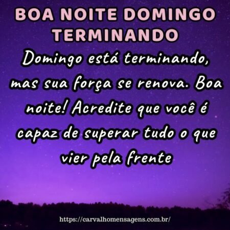 Domingo está terminando, mas sua força se renova. Boa noite! Acredite que você é capaz de superar tudo o que vier pela frente. Domingo está terminando, mas sua força se renova. Boa noite! Acredite que você é capaz de superar tudo o que vier pela frente.