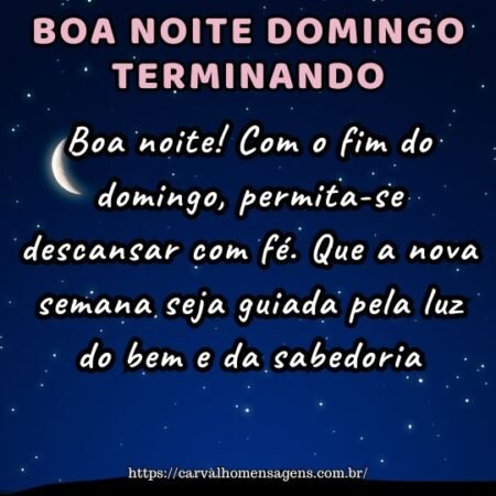 Boa noite! Com o fim do domingo, permita-se descansar com fé. Que a nova semana seja guiada pela luz do bem e da sabedoria. Boa noite! Com o fim do domingo, permita-se descansar com fé. Que a nova semana seja guiada pela luz do bem e da sabedoria.