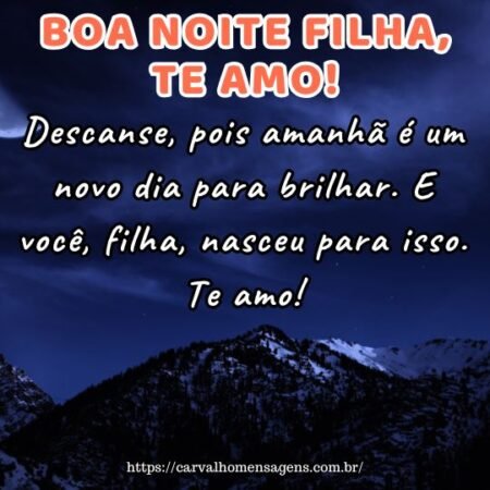Descanse, pois amanhã é um novo dia para brilhar. E você, filha, nasceu para isso. Te amo! Descanse, pois amanhã é um novo dia para brilhar. E você, filha, nasceu para isso. Te amo!