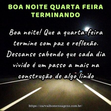 Boa noite! Que a quarta-feira termine com paz e reflexão. Descanse sabendo que cada dia vivido é um passo a mais na construção de algo lindo. Boa noite! Que a quarta-feira termine com paz e reflexão. Descanse sabendo que cada dia vivido é um passo a mais na construção de algo lindo.