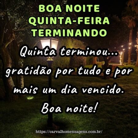 Quinta terminou... gratidão por tudo e por mais um dia vencido. Boa noite! Quinta terminou... gratidão por tudo e por mais um dia vencido. Boa noite!