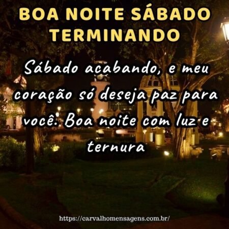Sábado acabando, e meu coração só deseja paz para você. Boa noite com luz e ternura. Sábado acabando, e meu coração só deseja paz para você. Boa noite com luz e ternura.