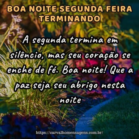 A segunda termina em silêncio, mas seu coração se enche de fé. Boa noite! Que a paz seja seu abrigo nesta noite. A segunda termina em silêncio, mas seu coração se enche de fé. Boa noite! Que a paz seja seu abrigo nesta noite.