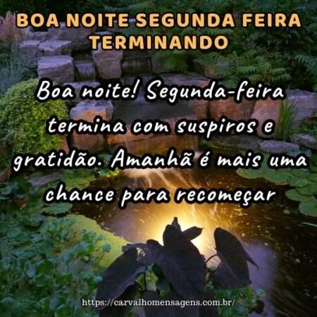 Boa noite! Segunda-feira termina com suspiros e gratidão. Amanhã é mais uma chance para recomeçar. Boa noite! Segunda-feira termina com suspiros e gratidão. Amanhã é mais uma chance para recomeçar.