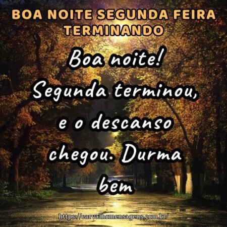 Boa noite! Segunda terminou, e o descanso chegou. Durma bem. Boa noite! Segunda terminou, e o descanso chegou. Durma bem.