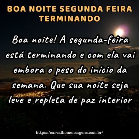 Boa noite! A segunda-feira está terminando e com ela vai embora o peso do início da semana. Que sua noite seja leve e repleta de paz interior. Boa noite! A segunda-feira está terminando e com ela vai embora o peso do início da semana. Que sua noite seja leve e repleta de paz interior.