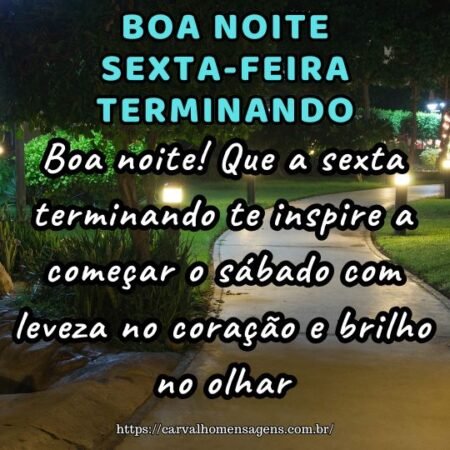 Boa noite! Que a sexta terminando te inspire a começar o sábado com leveza no coração e brilho no olhar. Boa noite! Que a sexta terminando te inspire a começar o sábado com leveza no coração e brilho no olhar.