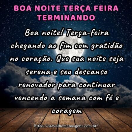 Boa noite! Terça-feira chegando ao fim com gratidão no coração. Que sua noite seja serena e seu descanso renovador para continuar vencendo a semana com fé e coragem. Boa noite! Terça-feira chegando ao fim com gratidão no coração. Que sua noite seja serena e seu descanso renovador para continuar vencendo a semana com fé e coragem.