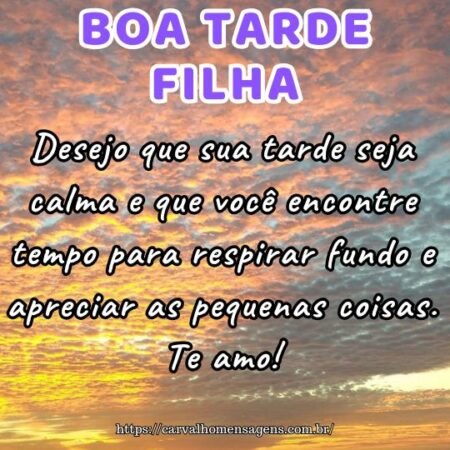 Desejo que sua tarde seja calma e que você encontre tempo para respirar fundo e apreciar as pequenas coisas. Te amo! Desejo que sua tarde seja calma e que você encontre tempo para respirar fundo e apreciar as pequenas coisas. Te amo!