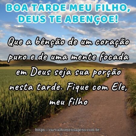 Que a bênção de um coração puro e de uma mente focada em Deus seja sua porção nesta tarde. Fique com Ele, meu filho. Que a bênção de um coração puro e de uma mente focada em Deus seja sua porção nesta tarde. Fique com Ele, meu filho.