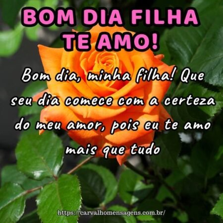 Bom dia, minha filha! Que seu dia comece com a certeza do meu amor, pois eu te amo mais que tudo. Bom dia, minha filha! Que seu dia comece com a certeza do meu amor, pois eu te amo mais que tudo.