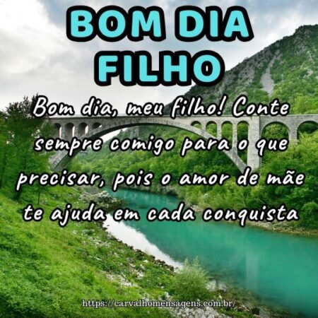 Bom dia, meu filho! Conte sempre comigo para o que precisar, pois o amor de mãe te ajuda em cada conquista. Bom dia, meu filho! Conte sempre comigo para o que precisar, pois o amor de mãe te ajuda em cada conquista.
