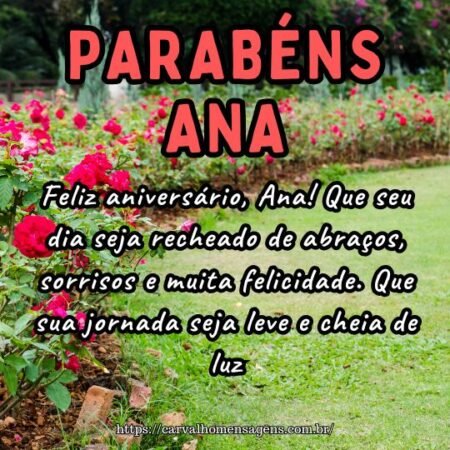 Feliz aniversário, Ana! Que seu dia seja recheado de abraços, sorrisos e muita felicidade. Que sua jornada seja leve e cheia de luz. Feliz aniversário, Ana! Que seu dia seja recheado de abraços, sorrisos e muita felicidade. Que sua jornada seja leve e cheia de luz.