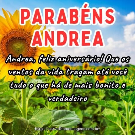 Andrea, feliz aniversário! Que os ventos da vida tragam até você tudo o que há de mais bonito e verdadeiro. Andrea, feliz aniversário! Que os ventos da vida tragam até você tudo o que há de mais bonito e verdadeiro.
