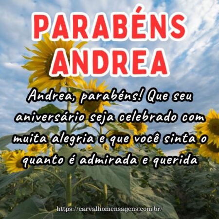 Andrea, parabéns! Que seu aniversário seja celebrado com muita alegria e que você sinta o quanto é admirada e querida. Andrea, parabéns! Que seu aniversário seja celebrado com muita alegria e que você sinta o quanto é admirada e querida.