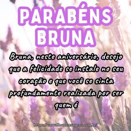 Bruna, neste aniversário, desejo que a felicidade se instale no seu coração e que você se sinta profundamente realizada por ser quem é. Bruna, neste aniversário, desejo que a felicidade se instale no seu coração e que você se sinta profundamente realizada por ser quem é.