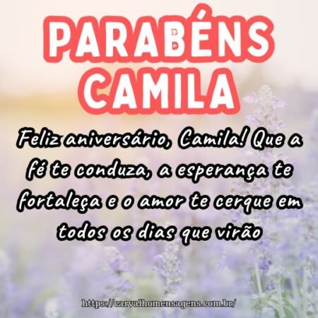 Feliz aniversário, Camila! Que a fé te conduza, a esperança te fortaleça e o amor te cerque em todos os dias que virão. Feliz aniversário, Camila! Que a fé te conduza, a esperança te fortaleça e o amor te cerque em todos os dias que virão.