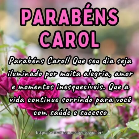 Parabéns Carol! Que seu dia seja iluminado por muita alegria, amor e momentos inesquecíveis. Que a vida continue sorrindo para você com saúde e sucesso. Parabéns Carol! Que seu dia seja iluminado por muita alegria, amor e momentos inesquecíveis. Que a vida continue sorrindo para você com saúde e sucesso.