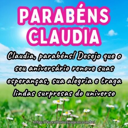 Claudia, parabéns! Desejo que o seu aniversário renove suas esperanças, sua alegria e traga lindas surpresas do universo. Claudia, parabéns! Desejo que o seu aniversário renove suas esperanças, sua alegria e traga lindas surpresas do universo.