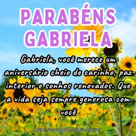 Gabriela, você merece um aniversário cheio de carinho, paz interior e sonhos renovados. Que a vida seja sempre generosa com você. Gabriela, você merece um aniversário cheio de carinho, paz interior e sonhos renovados. Que a vida seja sempre generosa com você.