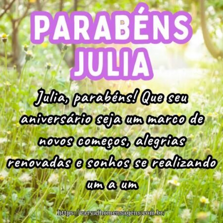 Julia, parabéns! Que seu aniversário seja um marco de novos começos, alegrias renovadas e sonhos se realizando um a um. Julia, parabéns! Que seu aniversário seja um marco de novos começos, alegrias renovadas e sonhos se realizando um a um.