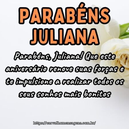 Parabéns, Juliana! Que este aniversário renove suas forças e te impulsione a realizar todos os seus sonhos mais bonitos. Parabéns, Juliana! Que este aniversário renove suas forças e te impulsione a realizar todos os seus sonhos mais bonitos.