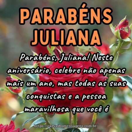 Parabéns, Juliana! Neste aniversário, celebre não apenas mais um ano, mas todas as suas conquistas e a pessoa maravilhosa que você é. Parabéns, Juliana! Neste aniversário, celebre não apenas mais um ano, mas todas as suas conquistas e a pessoa maravilhosa que você é.