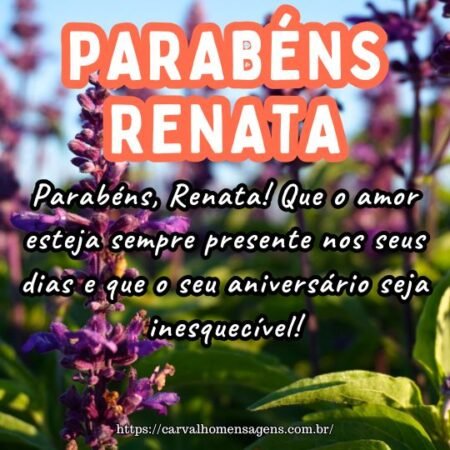 Parabéns, Renata! Que o amor esteja sempre presente nos seus dias e que o seu aniversário seja inesquecível! Parabéns, Renata! Que o amor esteja sempre presente nos seus dias e que o seu aniversário seja inesquecível!