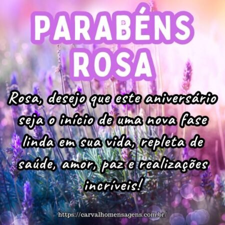 Rosa, desejo que este aniversário seja o início de uma nova fase linda em sua vida, repleta de saúde, amor, paz e realizações incríveis! Rosa, desejo que este aniversário seja o início de uma nova fase linda em sua vida, repleta de saúde, amor, paz e realizações incríveis!