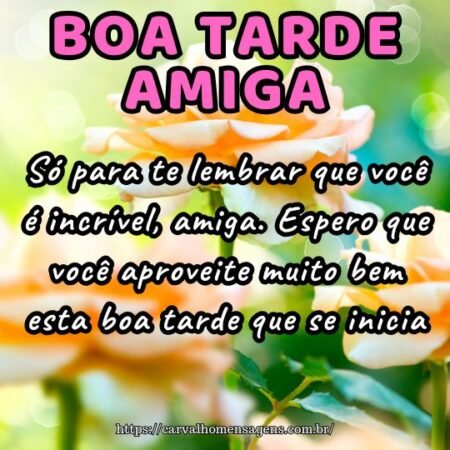 Só para te lembrar que você é incrível, amiga. Espero que você aproveite muito bem esta boa tarde que se inicia. Só para te lembrar que você é incrível, amiga. Espero que você aproveite muito bem esta boa tarde que se inicia.