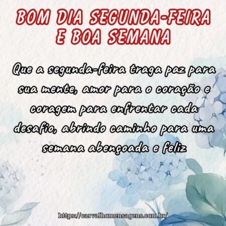 Que a segunda-feira traga paz para sua mente, amor para o coração e coragem para enfrentar cada desafio, abrindo caminho para uma semana abençoada e feliz. Que a segunda-feira traga paz para sua mente, amor para o coração e coragem para enfrentar cada desafio, abrindo caminho para uma semana abençoada e feliz.