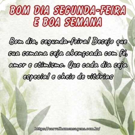 Bom dia, segunda-feira! Desejo que sua semana seja abençoada com fé, amor e otimismo. Que cada dia seja especial e cheio de vitórias. Bom dia, segunda-feira! Desejo que sua semana seja abençoada com fé, amor e otimismo. Que cada dia seja especial e cheio de vitórias.