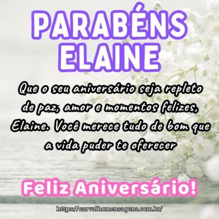 Que o seu aniversário seja repleto de paz, amor e momentos felizes, Elaine. Você merece tudo de bom que a vida puder te oferecer. Que o seu aniversário seja repleto de paz, amor e momentos felizes, Elaine. Você merece tudo de bom que a vida puder te oferecer.