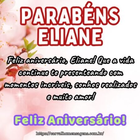 Feliz aniversário, Eliane! Que a vida continue te presenteando com momentos incríveis, sonhos realizados e muito amor! Feliz aniversário, Eliane! Que a vida continue te presenteando com momentos incríveis, sonhos realizados e muito amor!